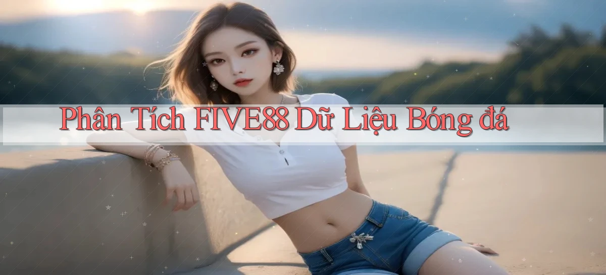 phân tích five88 dữ liệu bóng đá