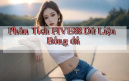 phân tích five88 dữ liệu bóng đá