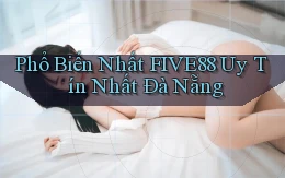 phổ biến nhất five88 uy tín nhất Đà Nẵng