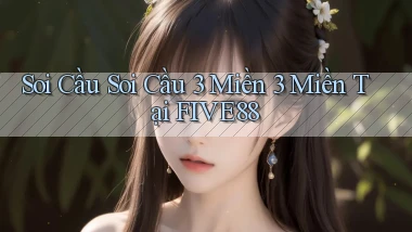 soi cầu soi cầu 3 miền 3 miền tại five88