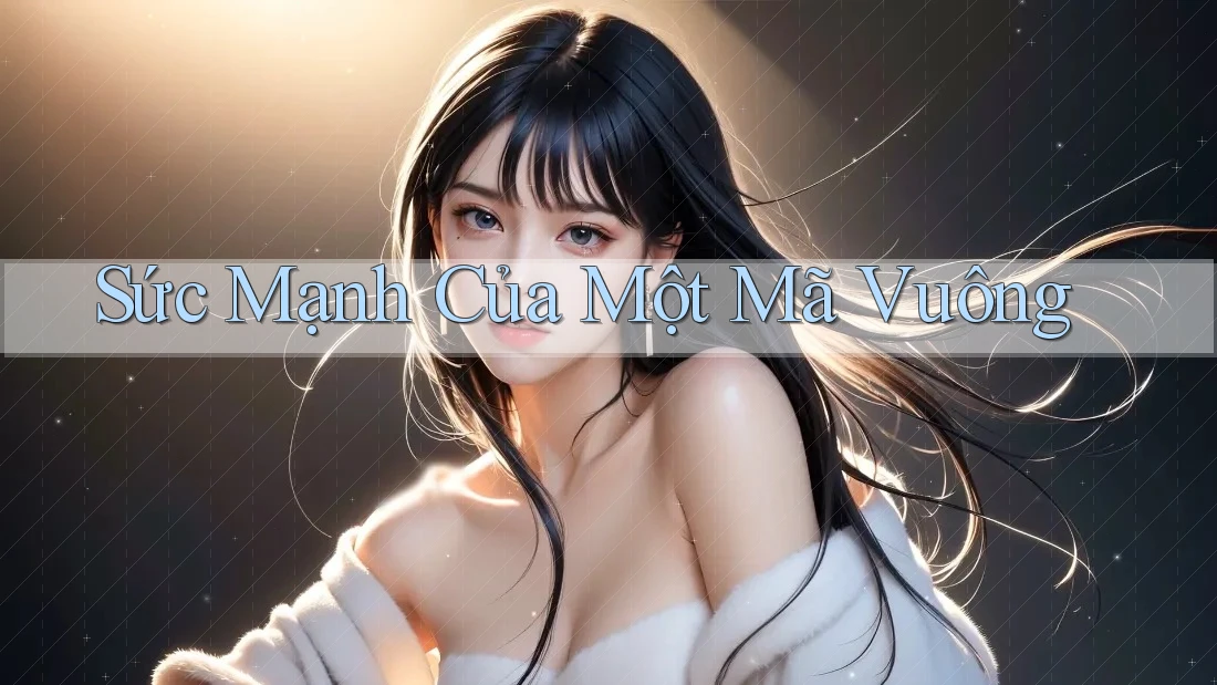 Sức Mạnh Của Một Mã Vuông