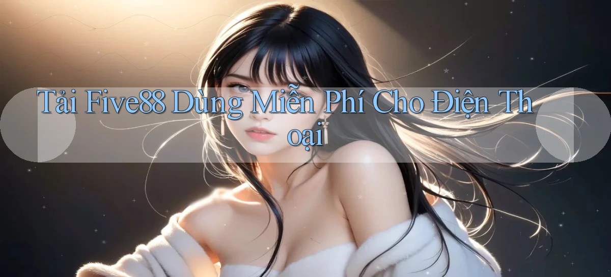 five88   Đăng Nhập   Link Mới Nền Tảng Game