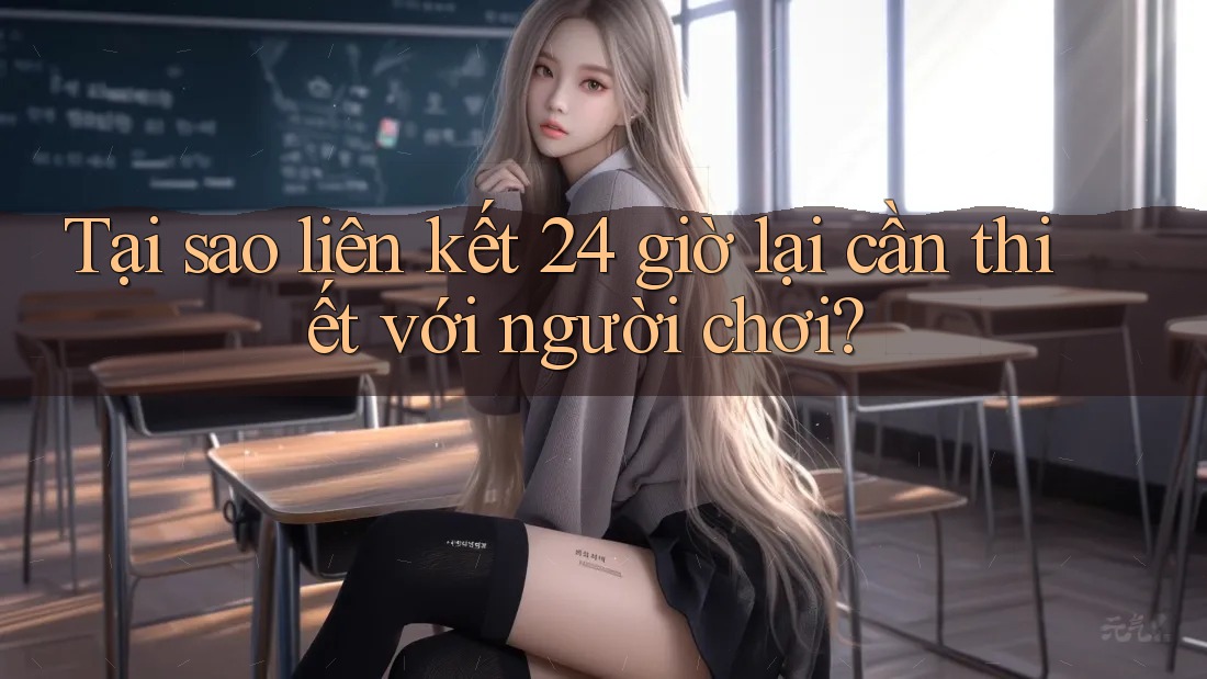Tại sao liên kết 24 giờ lại cần thiết với người chơi? Tại sao liên kết 24 giờ lại cần thiết với người chơi?