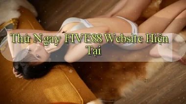 thử ngay five88 website hiện tại