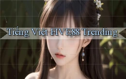 tiếng việt five88 trending
