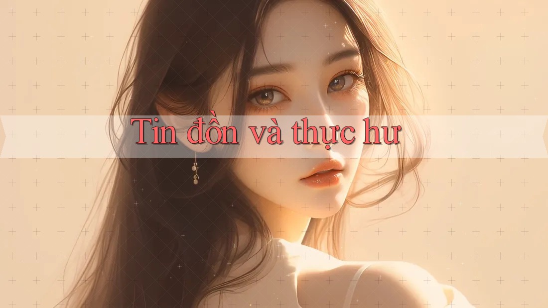 Tin Đồn và Thực Hư Tin Đồn và Thực Hư