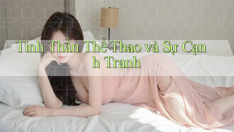 Tinh Thần Thể Thao và Sự Cạnh Tranh Tinh Thần Thể Thao và Sự Cạnh Tranh
