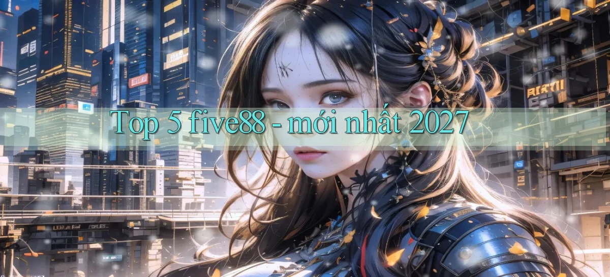 five88   Đăng Nhập   Link Mới Nền Tảng Game