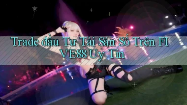 trade đầu tư tài sản số trên five88 uy tín