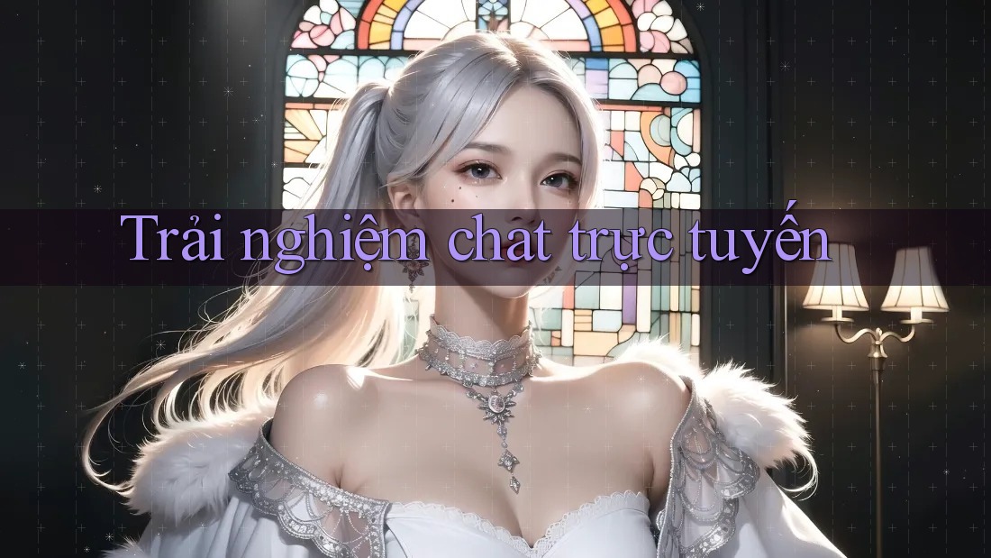 Trải nghiệm chat trực tuyến Trải nghiệm chat trực tuyến