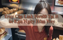 truy cập link five88 tại Bắc Kạn ngày hôm nay