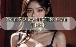 xem review five88 clan tiktok