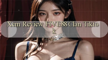 xem review five88 clan tiktok