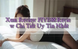 xem review five88 review chi tiết uy tín nhất