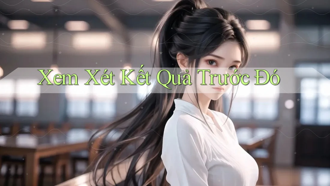 Xem Xét Kết Quả Trước Đó Xem Xét Kết Quả Trước Đó